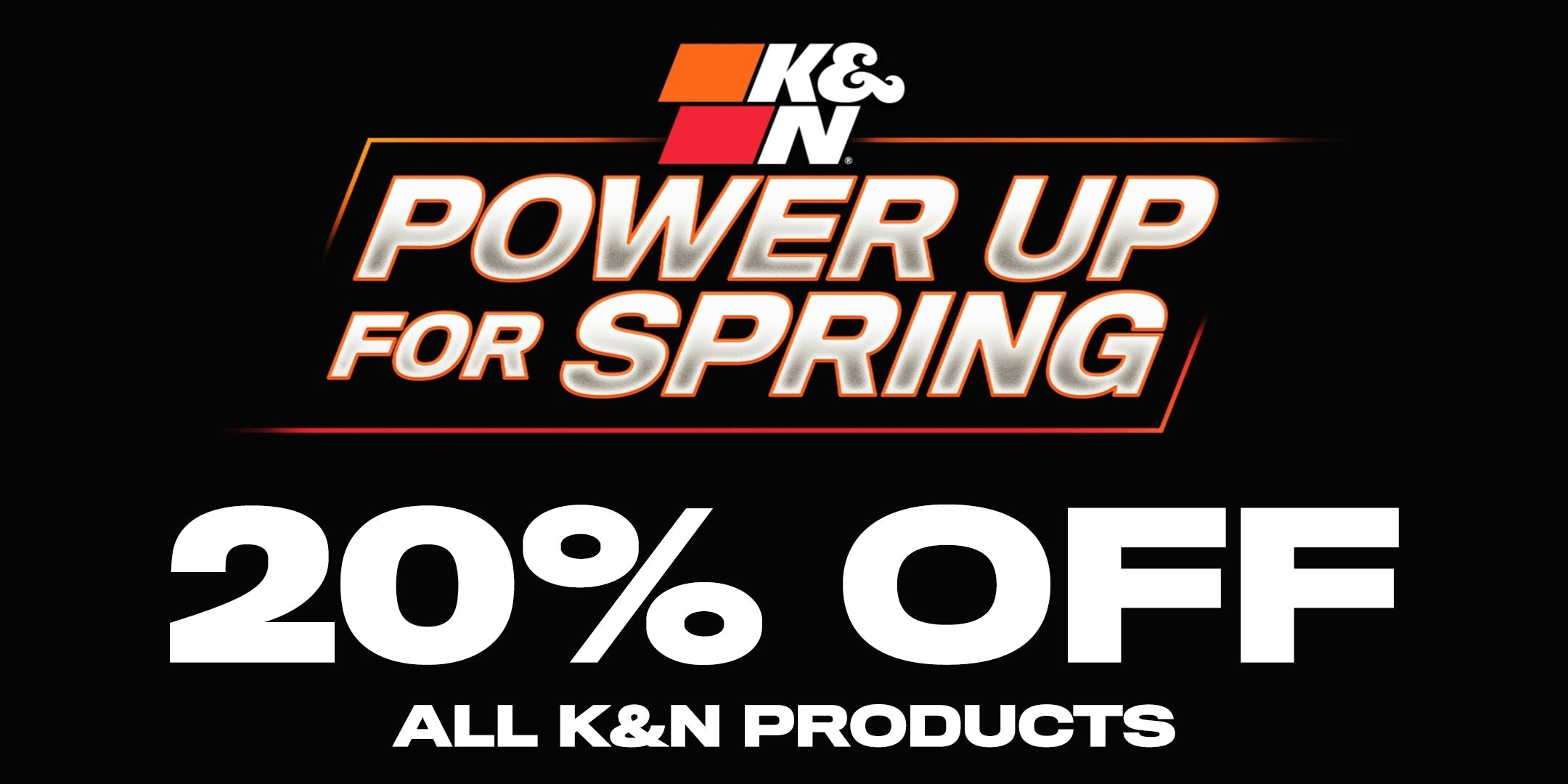 K&N Power Up for Spring - 20% Off Sale